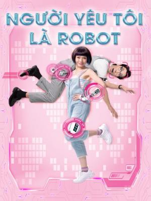 Người Yêu Tôi Là Robot - AI Romantic