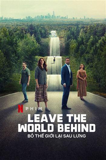 Bỏ Lại Thế Giới Sau Lưng - Leave The World Behind