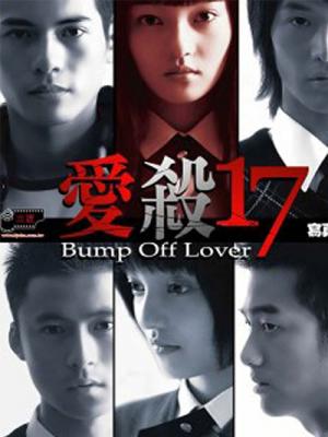 Án Tình Tuổi 17 - Bump Off Lover