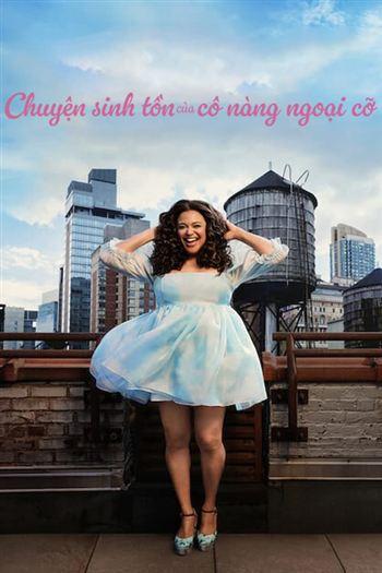 Chuyện Sinh Tồn Của Cô Nàng Ngoại Cỡ Phần 1 - Survival Of The Thickest Season 1