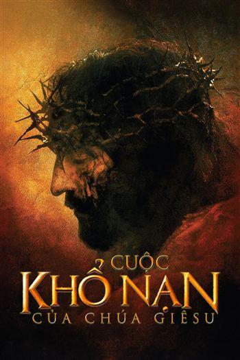 Cuộc Khổ Nạn Của Chúa Giêsu - The Passion Of The Christ