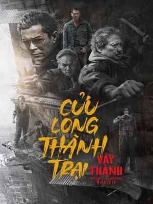 Cửu Long Thành Trại - Vây Thành - Twilight Of The Warriors - Walled In