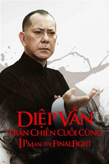 Diệp Vấn Trận Chiến Cuối Cùng - Ip Man The Final Fight