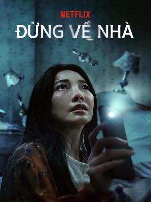 Đừng Về Nhà - Dont Come Home