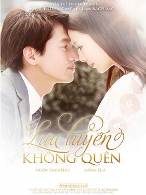 Lưu Luyến Không Quên - Loving Never Forgetting 