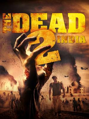 Xác Sống 2 Ấn Độ - The Dead 2 India