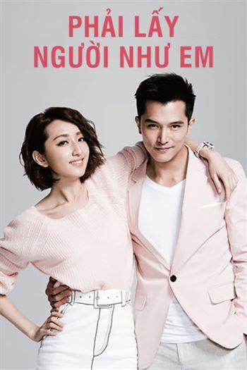 Phải Lấy Người Như Em - Marry Me Or Not