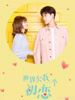 Thế Giới Nợ Tôi Một Mối Tình Đầu - The World Owes Me A First Love