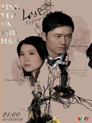 Tình Yêu Và Thù Hận  - Love Exchange
