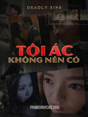 Tội Ác Không Nên Có - Deadly Sins