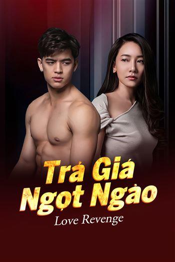 Trả Giá Ngọt Ngào - Love Revenge