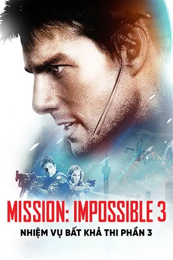 Watch Nhiệm Vụ Bất Khả Thi 3 - Mission Impossible 3