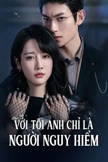 Watch Với Tôi Anh Chỉ Là Người Nguy Hiểm - My Lethal Man